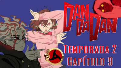 DANDADAN - TEMPORADA 2: EPISODIO 9 ESPAÑOL LATINO (Shonen Dubs)