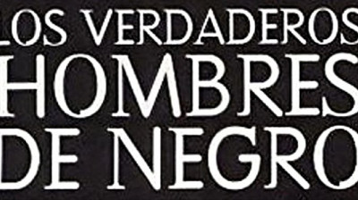 LOS VERDADEROS HOMBRES DE NEGRO.