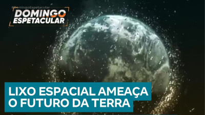 Planeta em Perigo 18: lixo espacial ameaça o futuro da humanidade