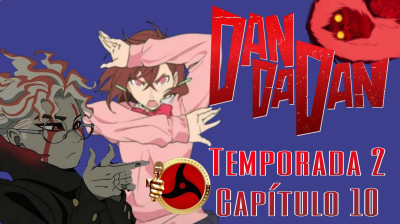 DANDADAN - TEMPORADA 2: EPISODIO 10 ESPAÑOL LATINO (Shonen Dubs)
